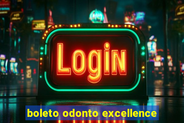 boleto odonto excellence